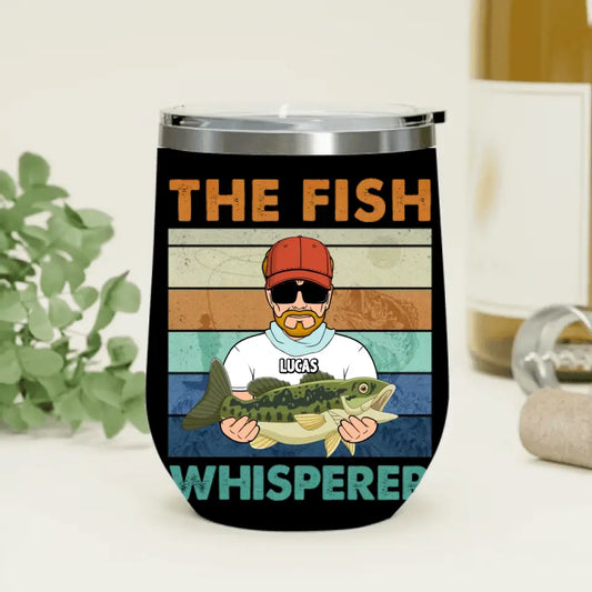 Personalized Fishing Wine Tumbler - Gift Idea For Father's Day/ Fishing Lovers - The Fish Whisperer