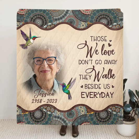 Personalized Memorial Photo Quilt/Fleece Throw Blanket - Memorial Gift Idea For Mother's Day/Father's Day - Those We Love Don't Go Away They Walk Beside Us Everyday
