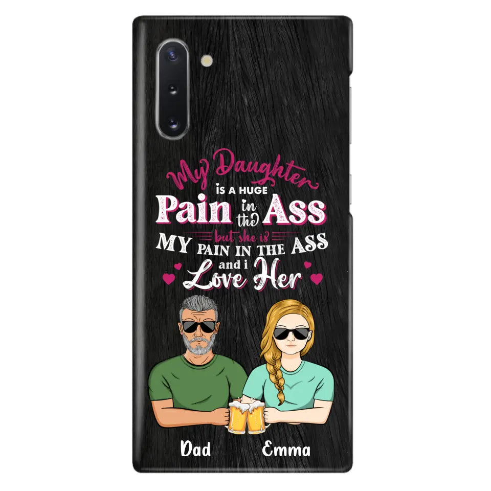 Custom Personalized Dad & Daughter Phone Case - Gift Idea From Dad to Daughter/Gift Idea For Father's Day - My Daughter Is A Huge Pain In The Ass - Cases For iPhone/Samsung