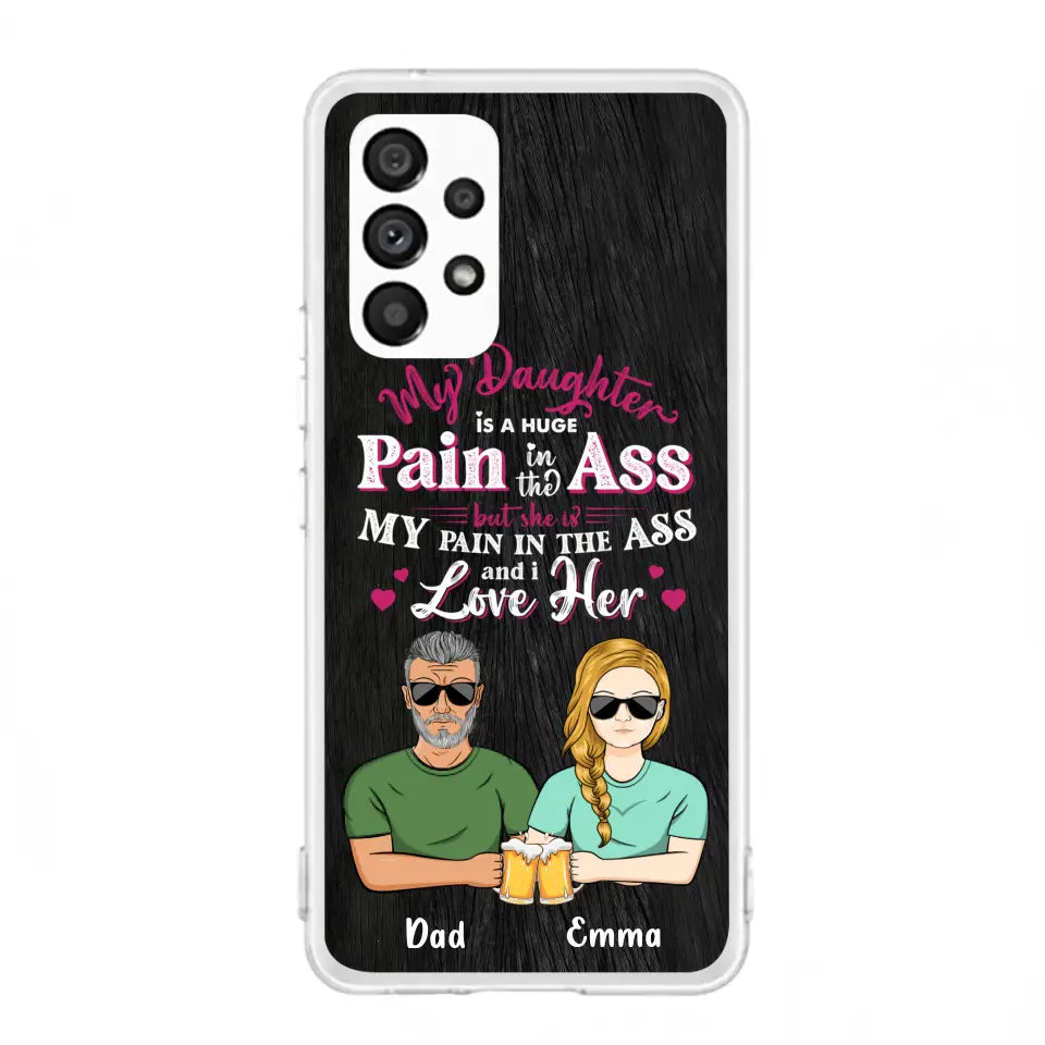 Custom Personalized Dad & Daughter Phone Case - Gift Idea From Dad to Daughter/Gift Idea For Father's Day - My Daughter Is A Huge Pain In The Ass - Cases For iPhone/Samsung