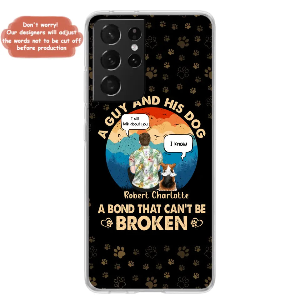 Custom Personalized Dog Dad Phone Case - Gift Idea For Father's Day/Dog Lovers - Upto 4 Dogs - A Guy And His Dog A Bond That Can't Be Broken - Cases For iPhone/Samsung