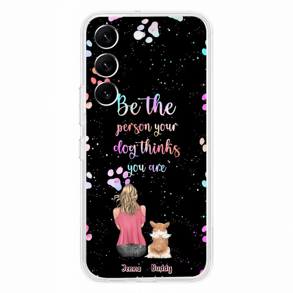 Custom Personalized Dog Mom Phone Case - Upto 5 Dogs - Gift Idea For Dog Lovers - Be The Person Your Dog Thinks You Are - Case for iPhone/Samsung