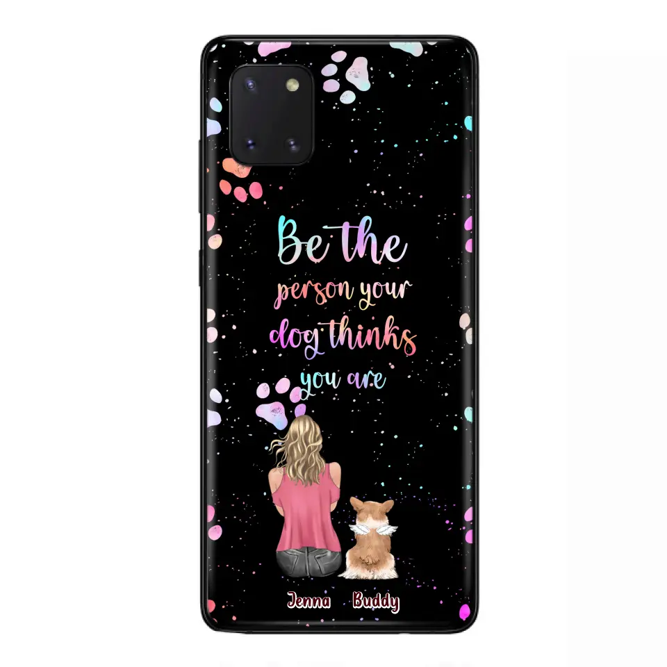 Custom Personalized Dog Mom Phone Case - Upto 5 Dogs - Gift Idea For Dog Lovers - Be The Person Your Dog Thinks You Are - Case for iPhone/Samsung