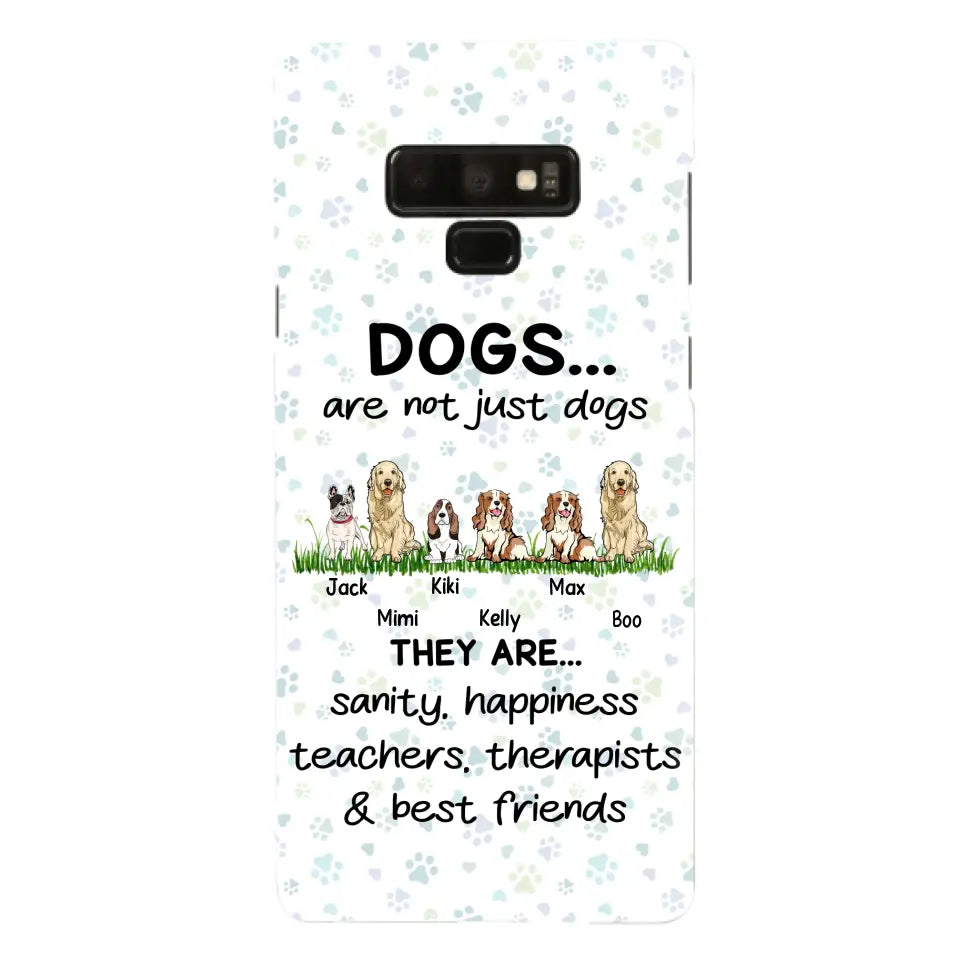 Custom Personalized Dogs Phone Case - Gift Idea For Dog Lovers - Upto 6 Dogs - Dogs Are Not Just Dogs They Are Sanity Happiness Teachers Therapists & Best Friends - Case For iPhone/Samsung