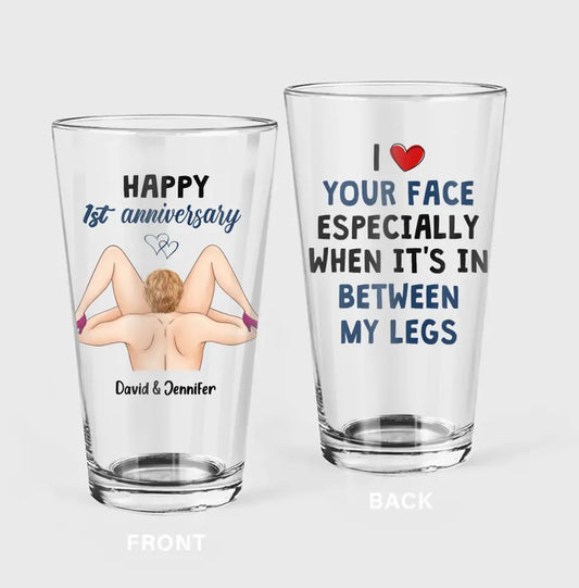 Personalized Valentine's Day Pint Glass - Anniversary Gift Idea For Him - I Love Your Face Especially When It's In Between My Legs