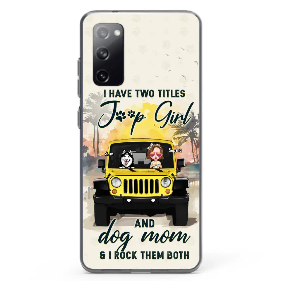 Custom Personalized Dog Mom Phone Case - Upto 3 Dogs - Gift Idea for Dog Lovers/Off-road Lovers - I Have Two Titles Jeep Girl And Dog Mom & I Rock Them Both - Case for iPhone/Samsung