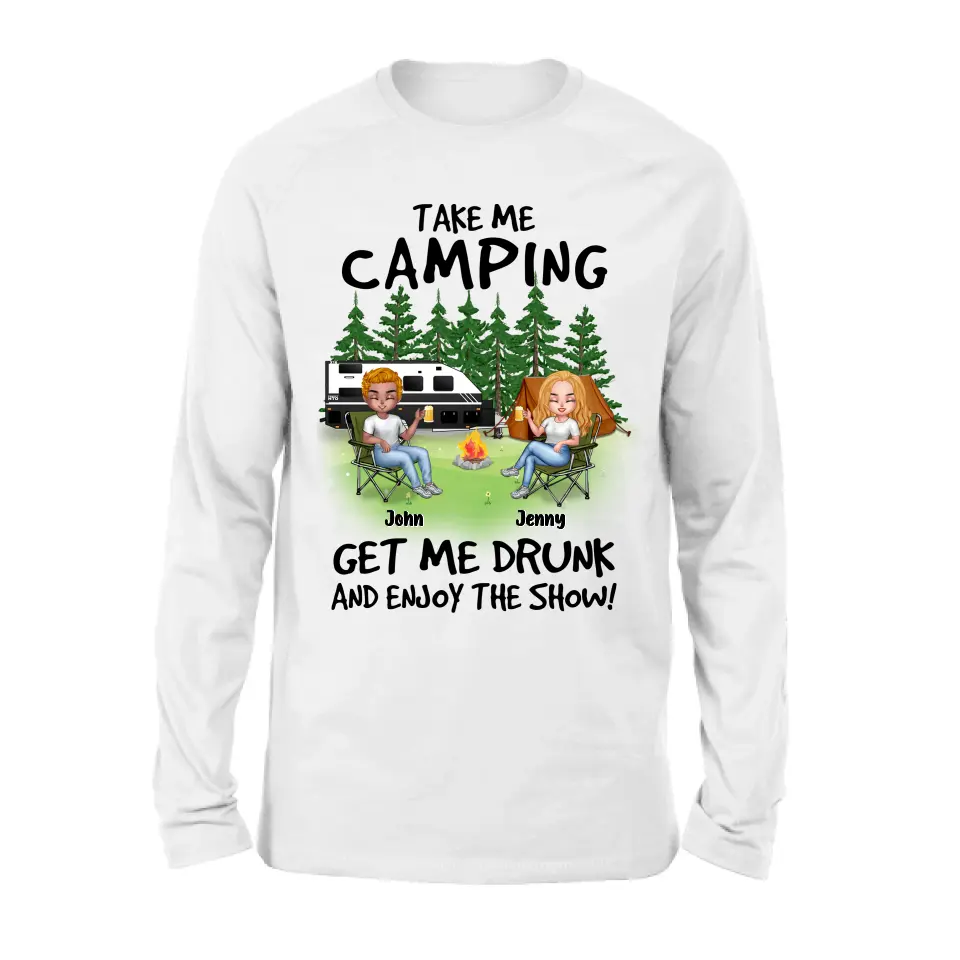 Personalized Camping Shirt/Hoodie - Up to 7 People - Gift Idea for Camping Lovers - Take Me Camping Get Me Drunk And Enjoy The Show!