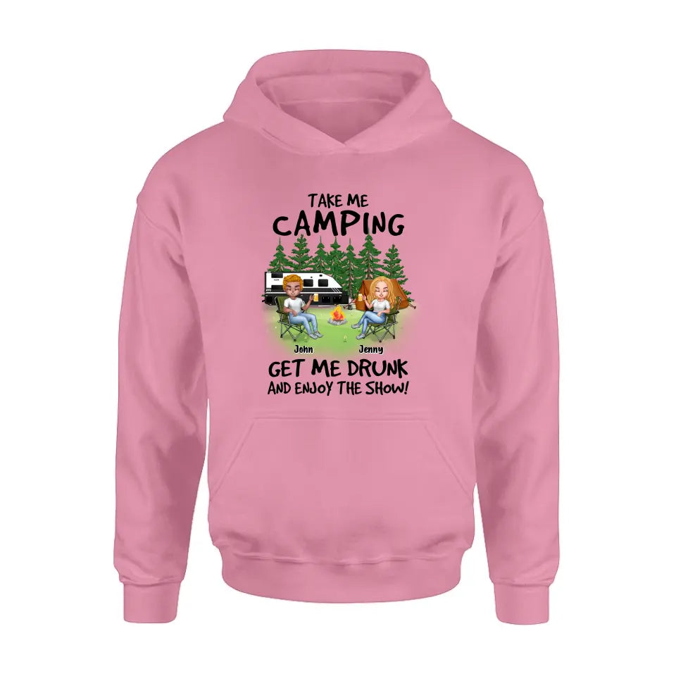 Personalized Camping Shirt/Hoodie - Up to 7 People - Gift Idea for Camping Lovers - Take Me Camping Get Me Drunk And Enjoy The Show!