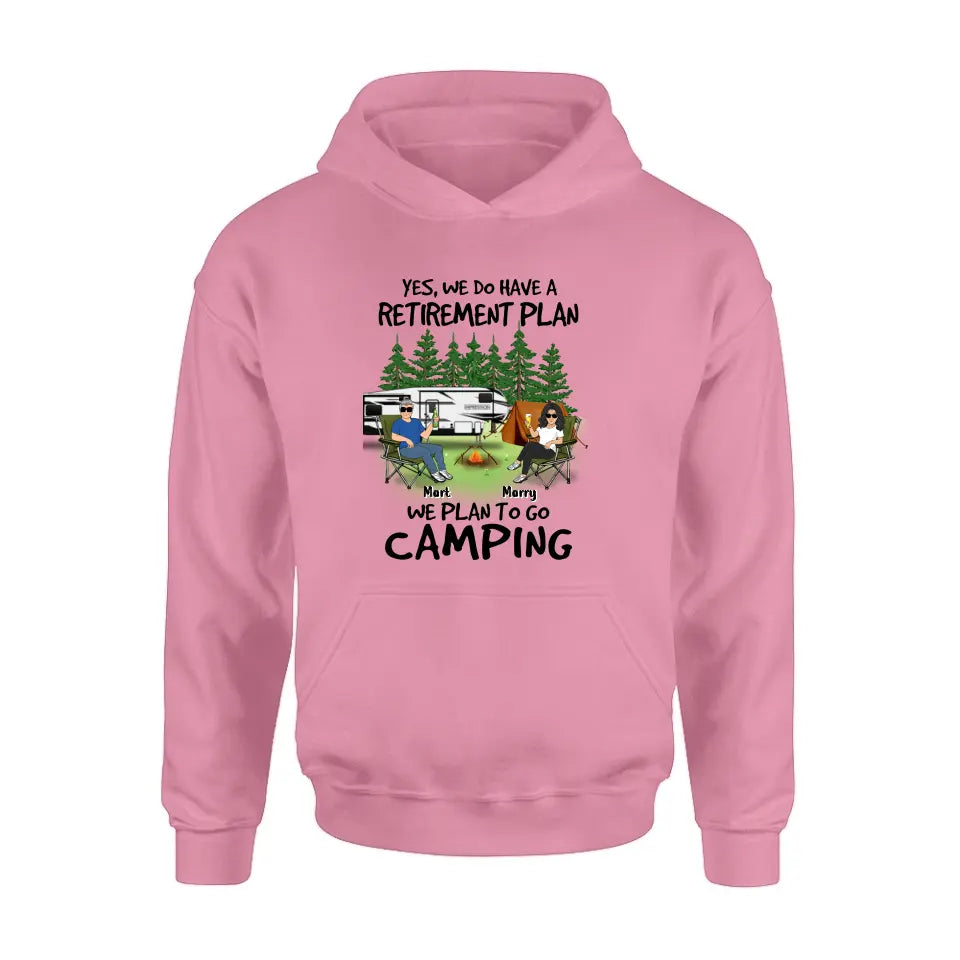 Personalized Retired Couple Shirt/Hoodie - Gift Idea For The Retired/Mother's Day/Father's Day - Yes, We Do Have A Retirement Plan We Plan To Go Camping