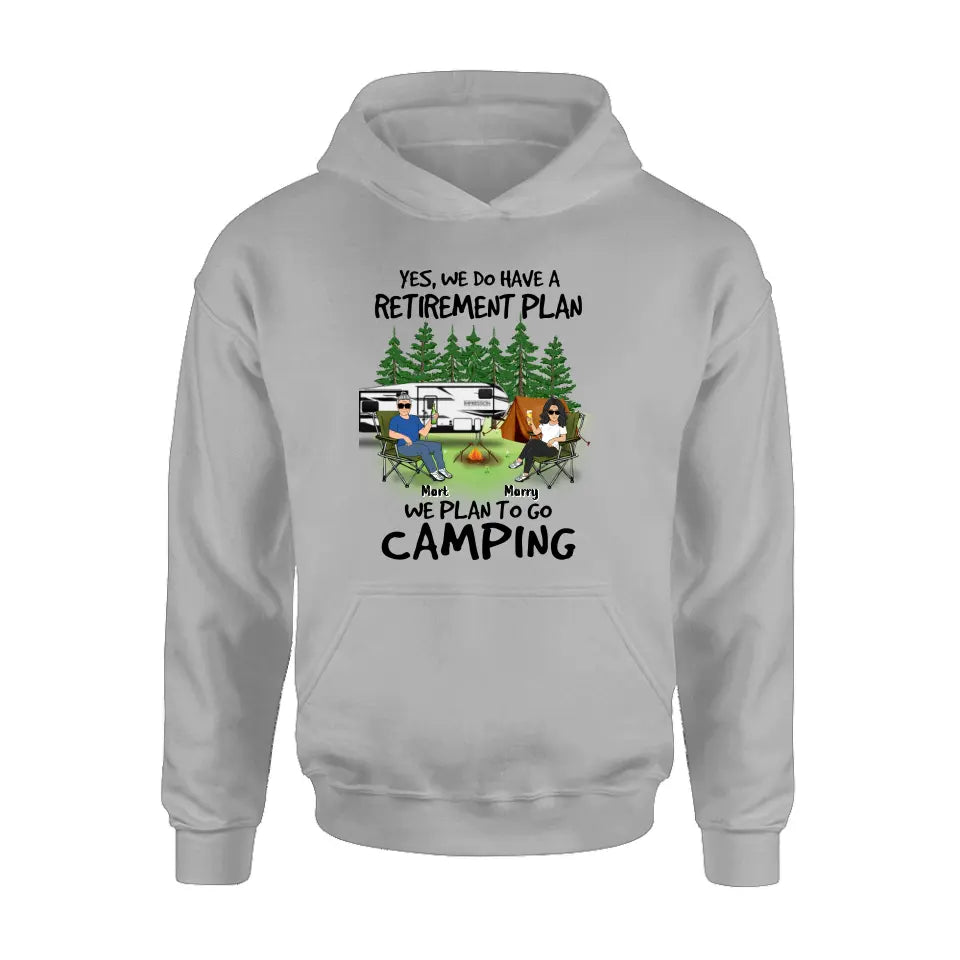 Personalized Retired Couple Shirt/Hoodie - Gift Idea For The Retired/Mother's Day/Father's Day - Yes, We Do Have A Retirement Plan We Plan To Go Camping