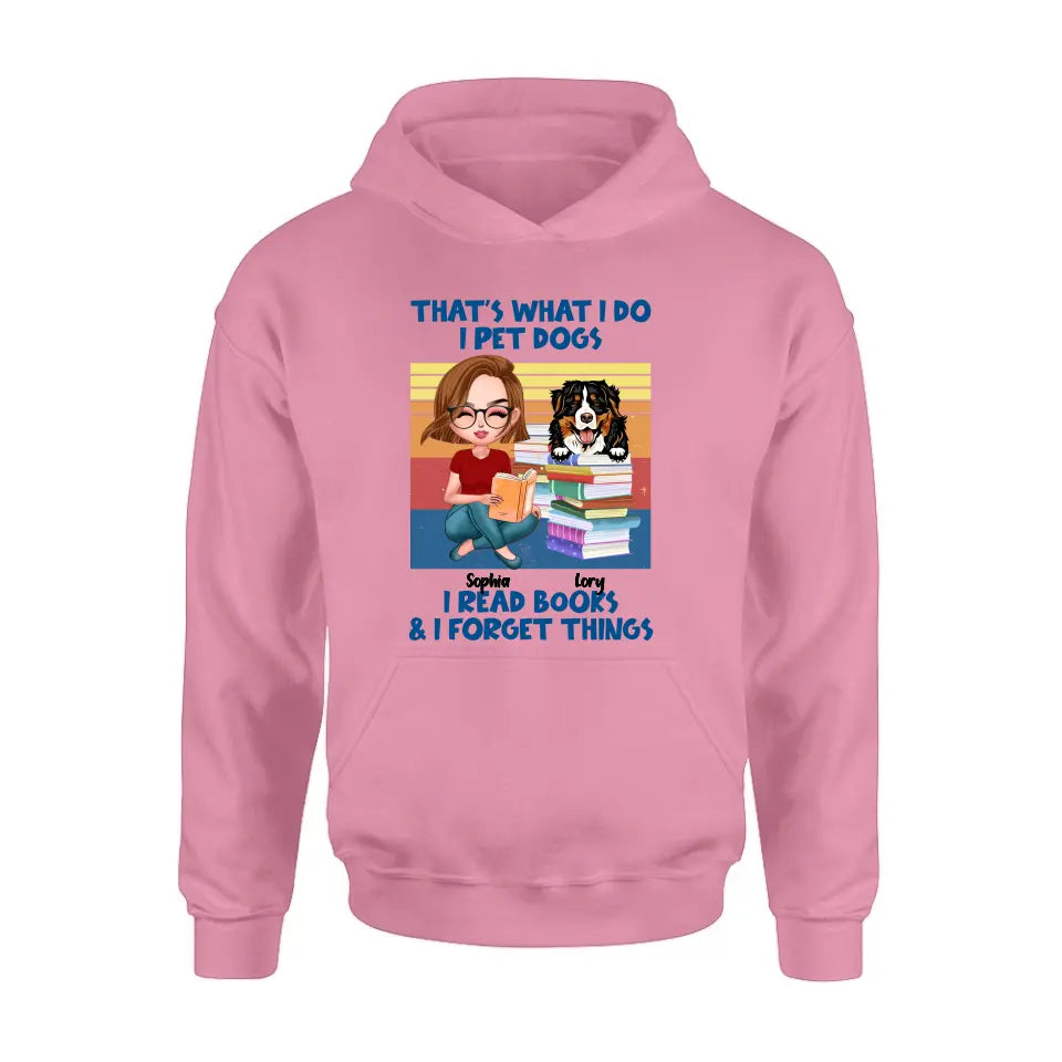 Personalized Reading Girl Shirt/Hoodie - Gift Idea For Book Lovers - That's What I Do I Pet Dogs I Read Books & I Forget Things