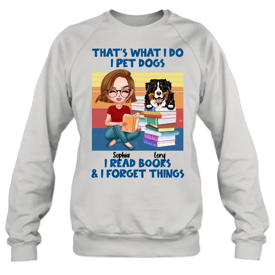 Personalized Reading Girl Shirt/Hoodie - Gift Idea For Book Lovers - That's What I Do I Pet Dogs I Read Books & I Forget Things