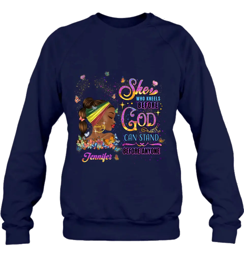 Personalized Black Girl Shirt/Hoodie - Gift Idea for Birthday/Friends - She Who Kneels Before God Can Stand Before Anyone