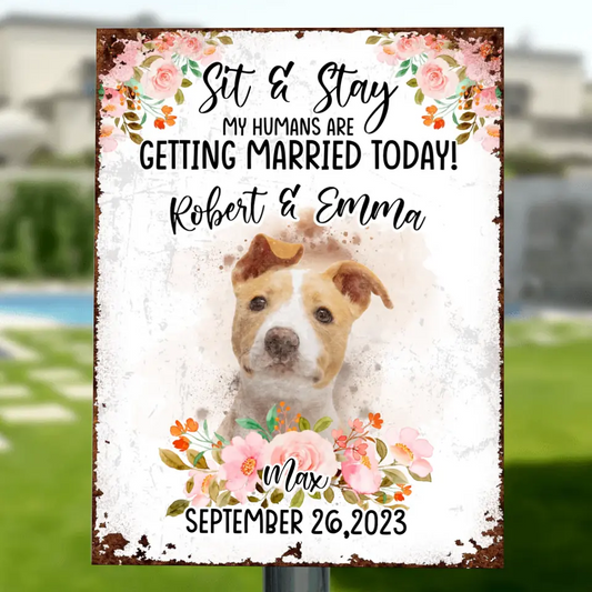 Personalized Dog Wedding Metal Sign - Upload Photo - Wedding Gift Idea For Couple/Dog Lover -  Sit & Stay My Humans Are Getting Married Today