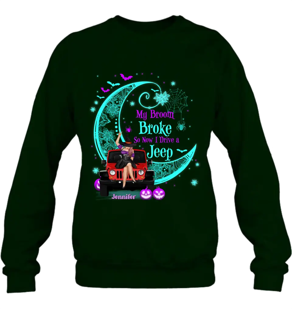 Personalized Witch Shirt/Hoodie - Halloween Gift Idea for Witch/Off-road Lovers - My Broom Broke So Now I Ride A Jeep