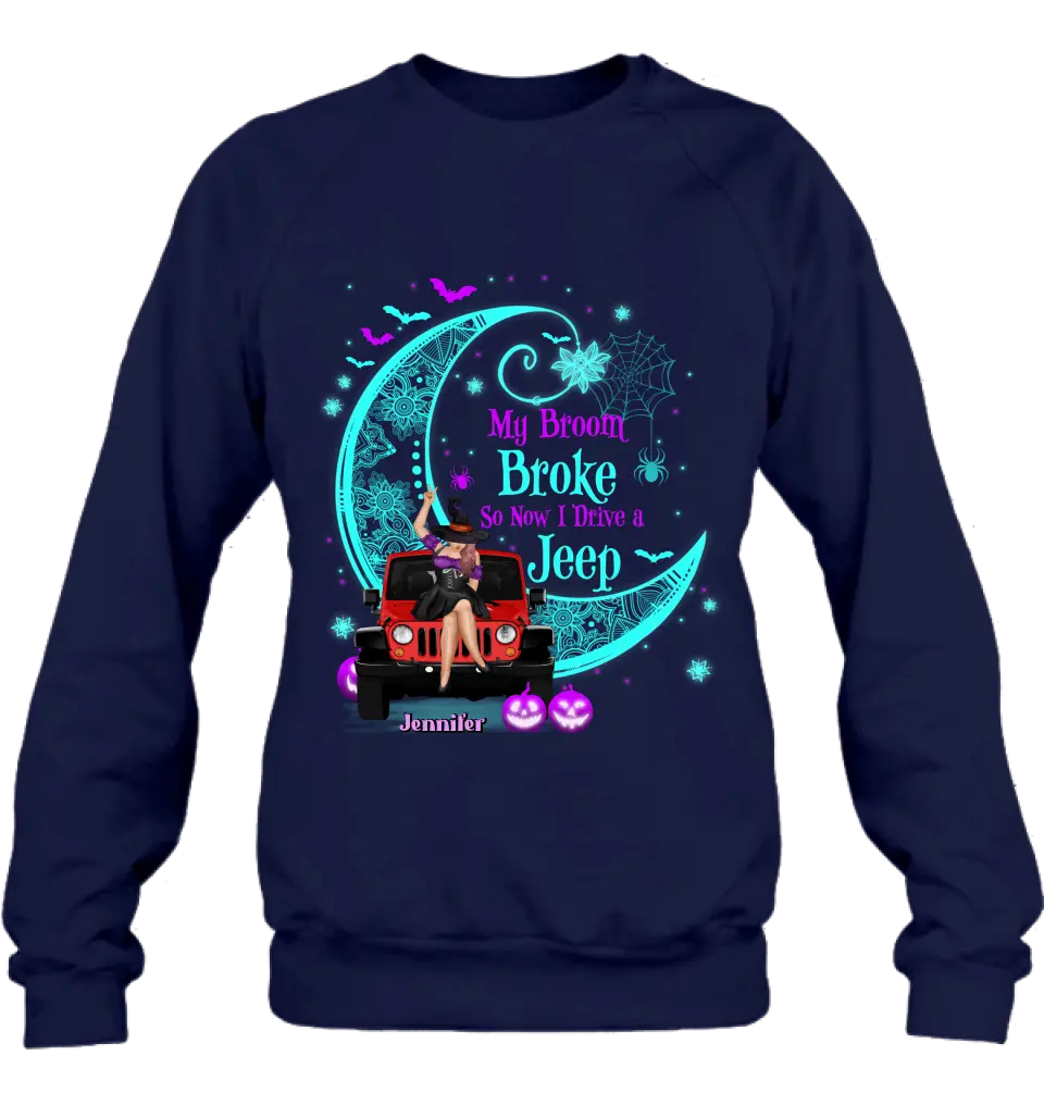 Personalized Witch Shirt/Hoodie - Halloween Gift Idea for Witch/Off-road Lovers - My Broom Broke So Now I Ride A Jeep