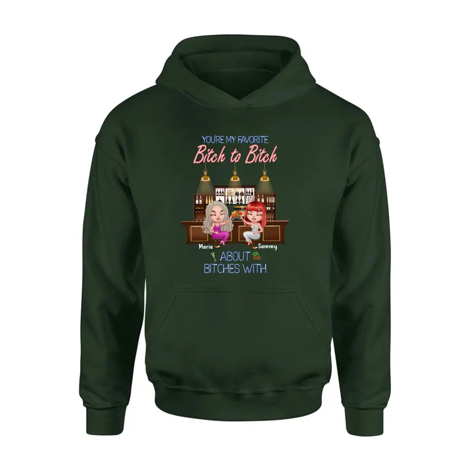 Personalized Besties Shirt/Hoodie - Gift Idea For Friends/Besties - Up to 4 Besties - You're My Favorite Bitch To Bitch About Bitches With