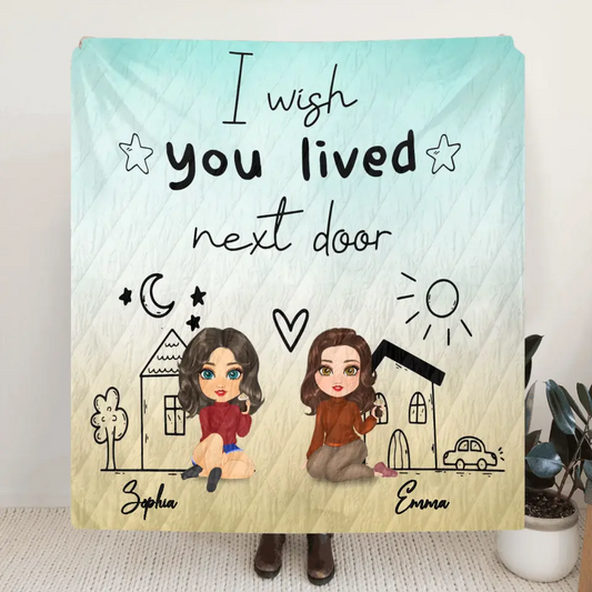 Personalized Friend Quilt/Fleece Throw Blanket - I Wish You Lived Next Door - Gift Idea For Friend