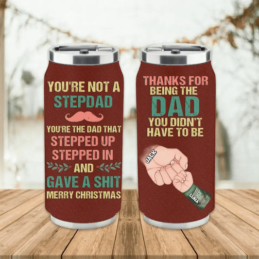 Personalized Not A Stepdad Soda Can Tumbler - Christmas Gift Idea For Bonus/Step Dad - Up to 6 Kids - Thanks For Being The Dad You Didn't Have To Be