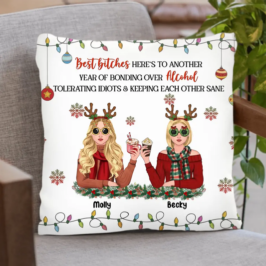 Personalized Christmas Friends Pillow Cover - Christmas Gift Idea For Friends/Sisters/Besties - Up to 5 Girls - Best Bitches Here's To Another Year Of Bonding Over Alcohol