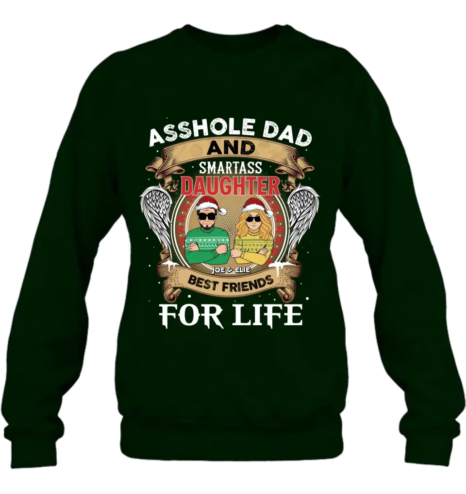 Personalized Unisex T-shirt/ Sweatshirt/ Long Sleeve/ Hoodie - Christmas Gift Idea For Daughter/ Dad - Asshole Dad And Smartass Daughter Best Friends For Life