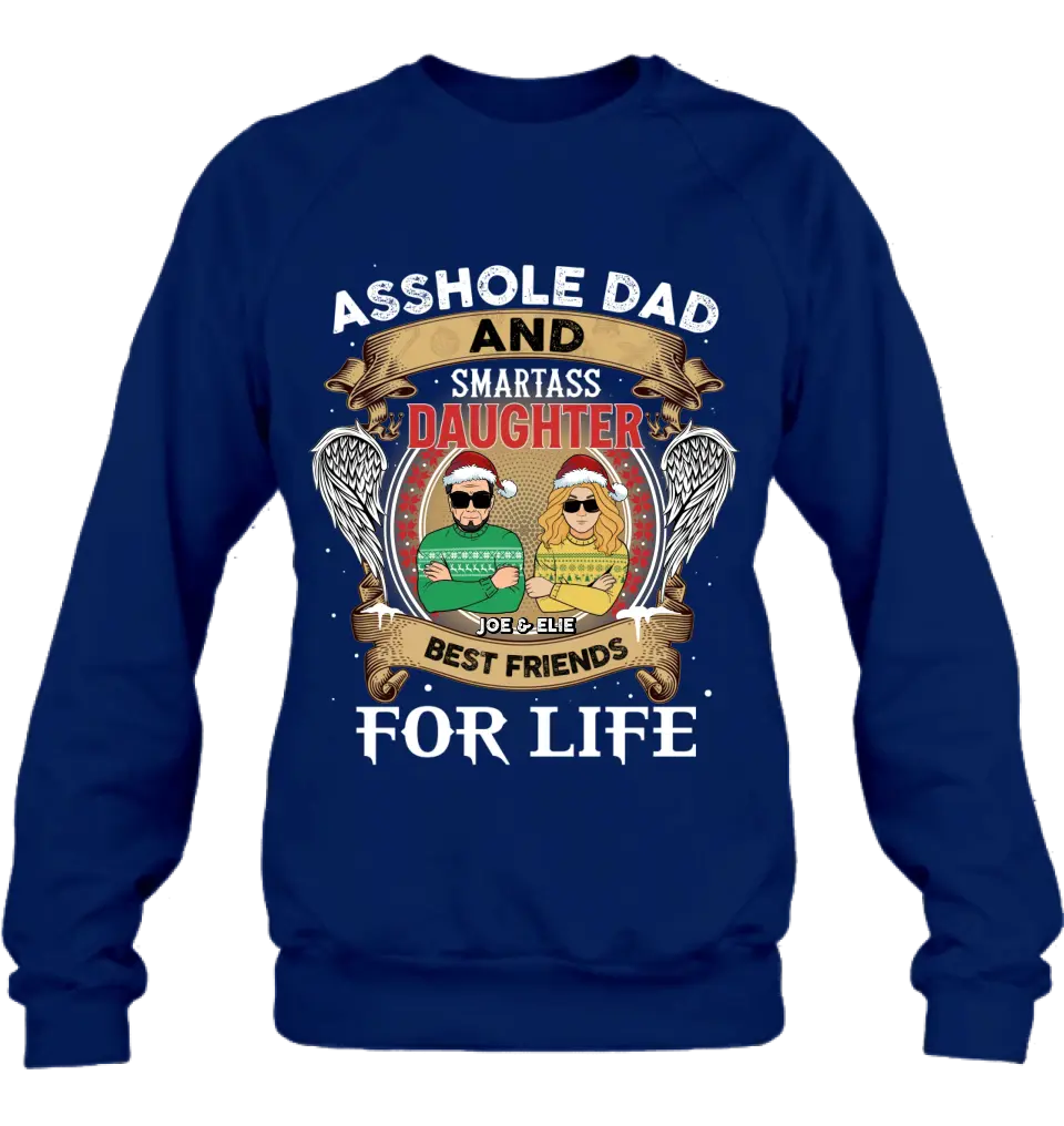 Personalized Unisex T-shirt/ Sweatshirt/ Long Sleeve/ Hoodie - Christmas Gift Idea For Daughter/ Dad - Asshole Dad And Smartass Daughter Best Friends For Life