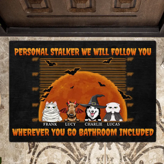 Personalized Halloween Pets Doormat - Halloween Gift For Dog/Cat Lover - Up to 4 Pets - Personal Stalker We Will Follow You Wherever You Go