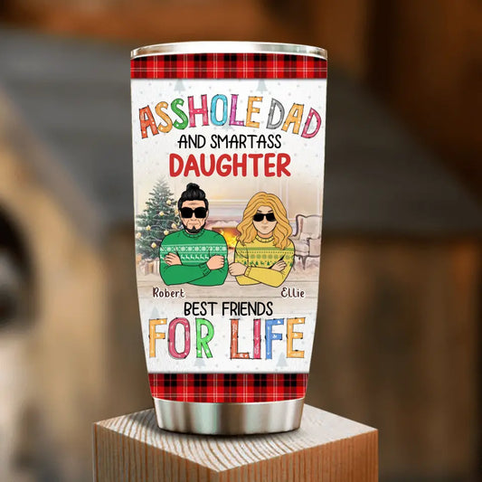Personalized Father & Daughter Tumbler 20oz - Christmas Gift Idea For Daughter/Dad - Asshole Dad And Smartass Daughter Best Friends For Life