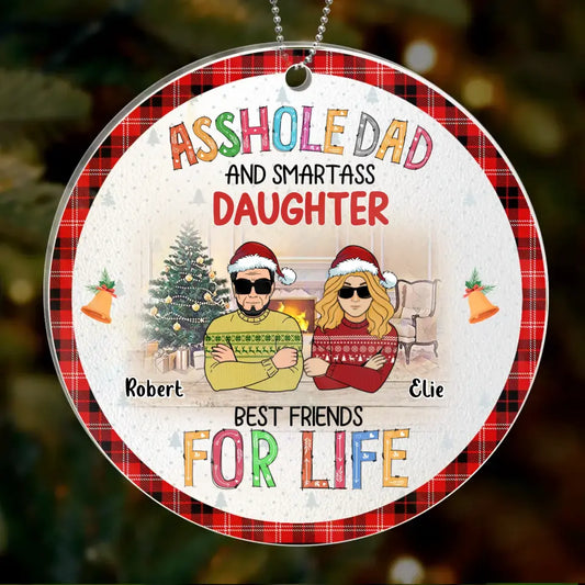 Personalized Father & Daughter Acrylic Ornament - Christmas Gift Idea For Daughter/Dad - Asshole Dad And Smartass Daughter Best Friends For Life