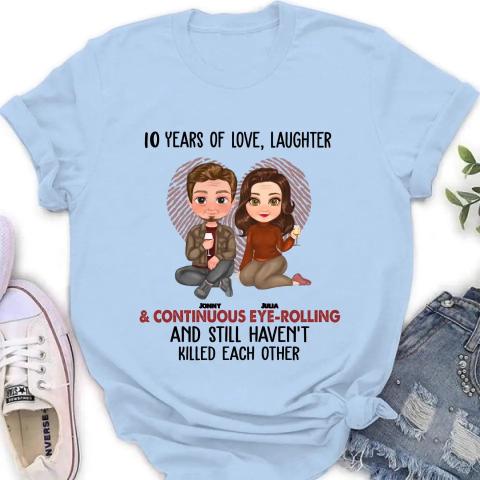 Personalized Couple Shirt/Hoodie - Anniversary/Wedding/Christmas Gift Idea for Couple - Years Of Love Laughter & Continuous Eye-rolling And Still Haven't Killed Each Other
