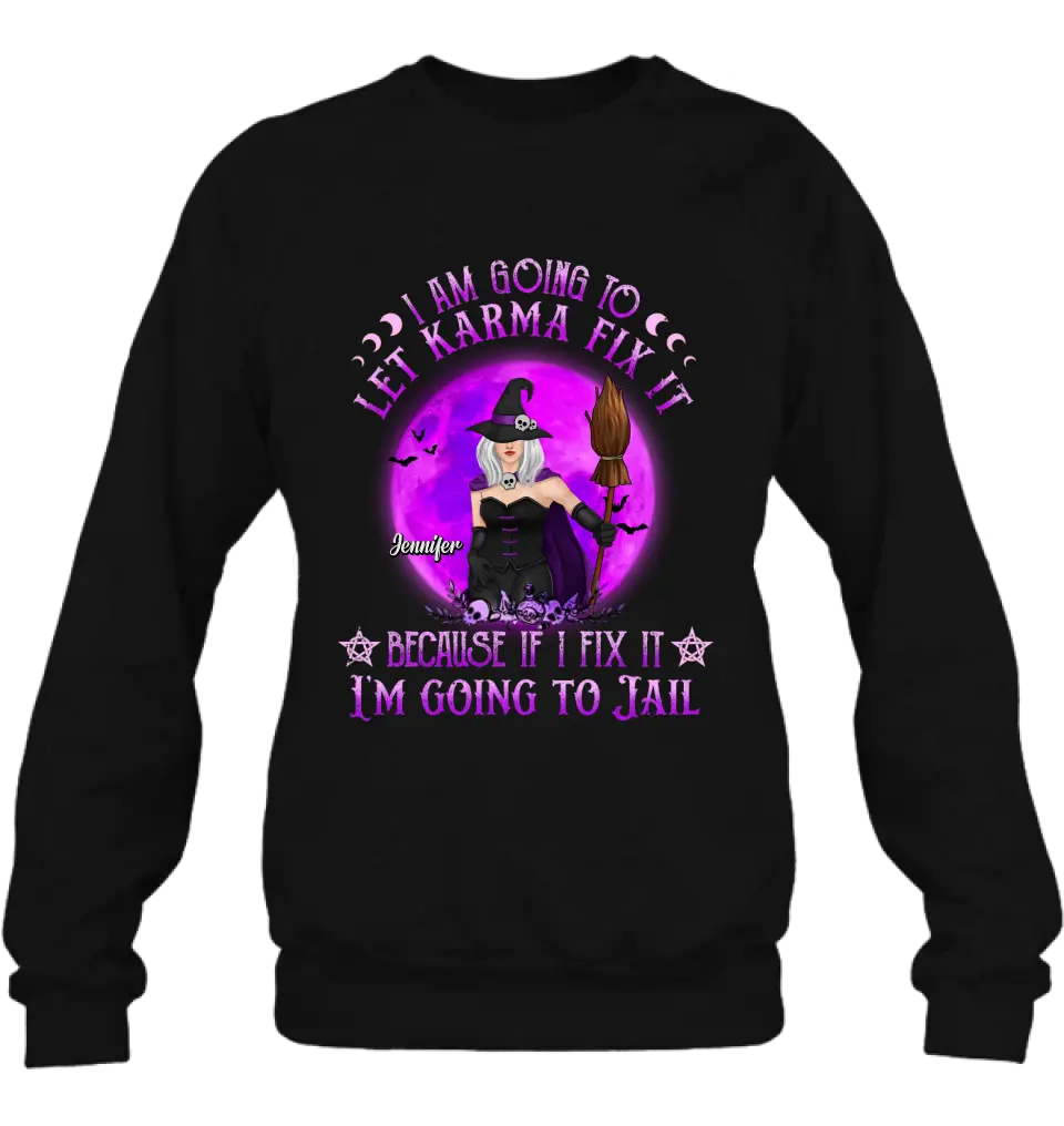 Personalized Witch Unisex T-shirt/ Sweatshirt/ Long Sleeve/ Hoodie - Gift Idea For Halloween/ Witch/ Wife - I Am Going To Let Karma Fix It