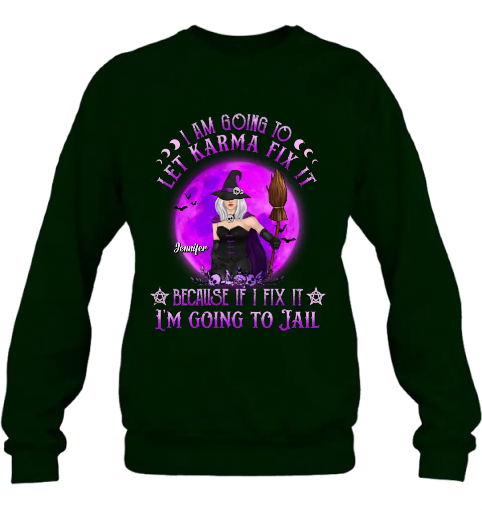 Personalized Witch Unisex T-shirt/ Sweatshirt/ Long Sleeve/ Hoodie - Gift Idea For Halloween/ Witch/ Wife - I Am Going To Let Karma Fix It