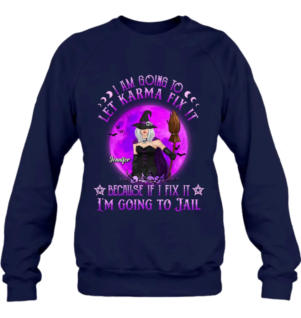 Personalized Witch Unisex T-shirt/ Sweatshirt/ Long Sleeve/ Hoodie - Gift Idea For Halloween/ Witch/ Wife - I Am Going To Let Karma Fix It