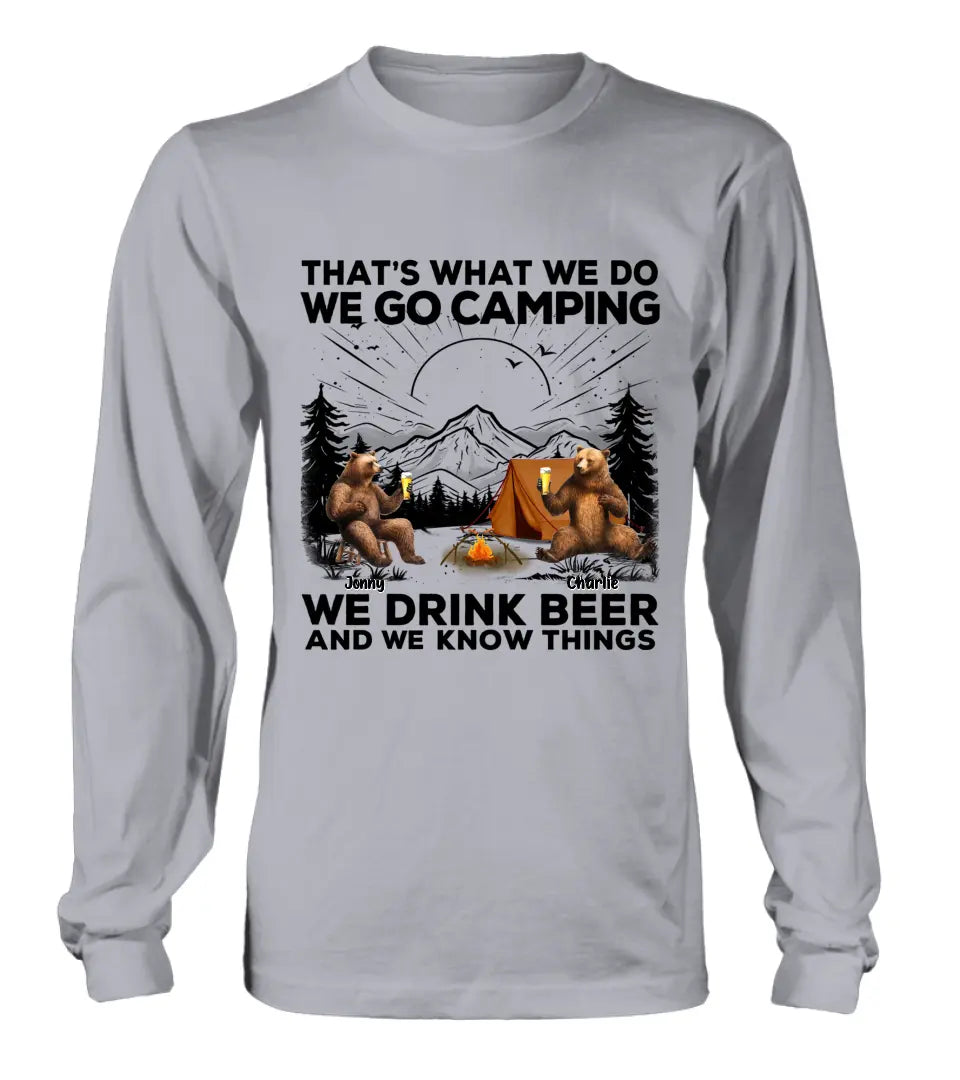Personalized Camping Friends Shirt/Hoodie - Up to 6 Bears - Gift Idea for Camping Lovers/Friends - That's What We Do We Go Camping We Drink Beer And We Know Things