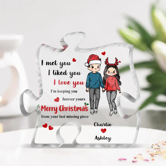 Personalized Last Missing Piece Couple Acrylic Plaque - Christmas Gift Idea For Couple/Him/Her - I Met You I Liked You I Love You