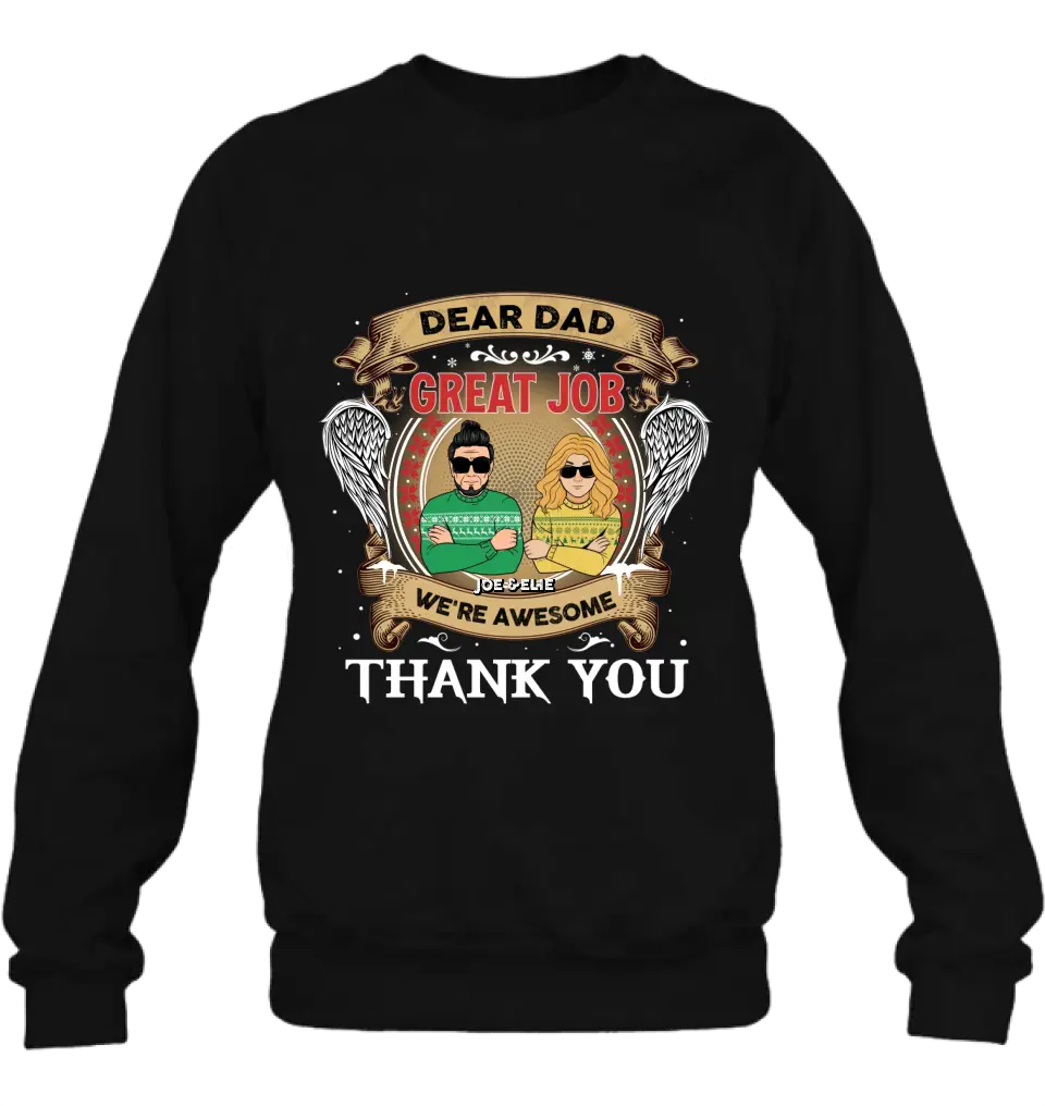 Personalized Dear Dad/Mom Unisex T-shirt/ Sweatshirt/ Long Sleeve/ Hoodie - Christmas Gift Idea For Mom/Dad - Dear Dad Great Job We're Awesome Thank You