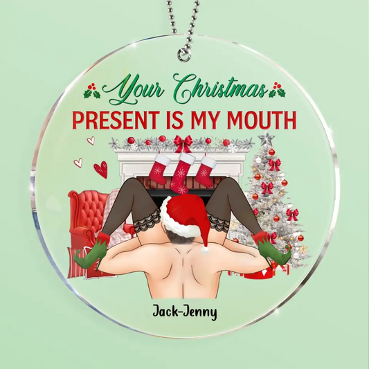 Personalized Funny Christmas Couple Circle Acrylic Ornament - Christmas Gift Idea For Couple/ Gift To Her -  Your Christmas Present Is My Mouth