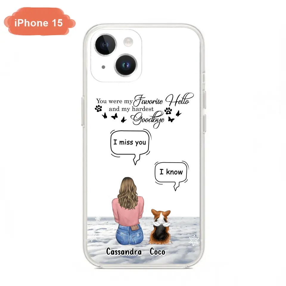 Personalized Pet Phone Case - Up to 4 Pets - Gift Idea For Couple/Dog/Cat Lover - You Were My Favorite Hello And My Hardest Goodbye - Case For iPhone/Samsung