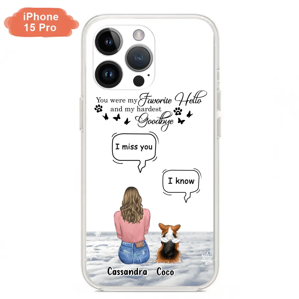 Personalized Pet Phone Case - Up to 4 Pets - Gift Idea For Couple/Dog/Cat Lover - You Were My Favorite Hello And My Hardest Goodbye - Case For iPhone/Samsung