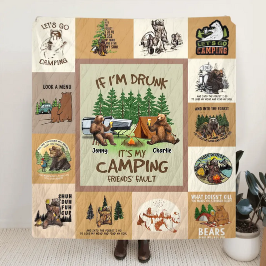 Personalized Camping Friends Quilt/Fleece Throw Blanket - Up to 6 Bears - Gift Idea for Camping Lovers/Friends - If I'm Drunk It's My Camping Friends' Fault