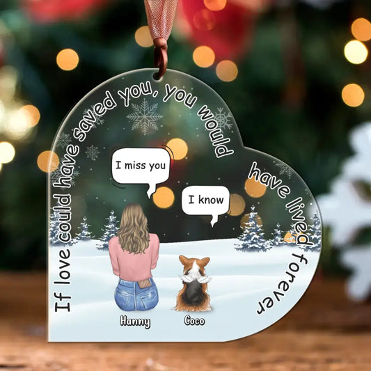 Personalized Memorial Pet Heart Acrylic Ornament - Couple/Family With Up to 4 Pets - Gift Idea For Couple/Dog/Cat Lover - If Love Could Have Saved You You Would Have Lived Forever