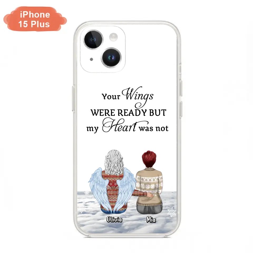 Personalized Memorial Phone Case - Up to 5 People - Gift Idea For Family - Your Wings Were Ready But My Heart Was Not - Case For iPhone/Samsung