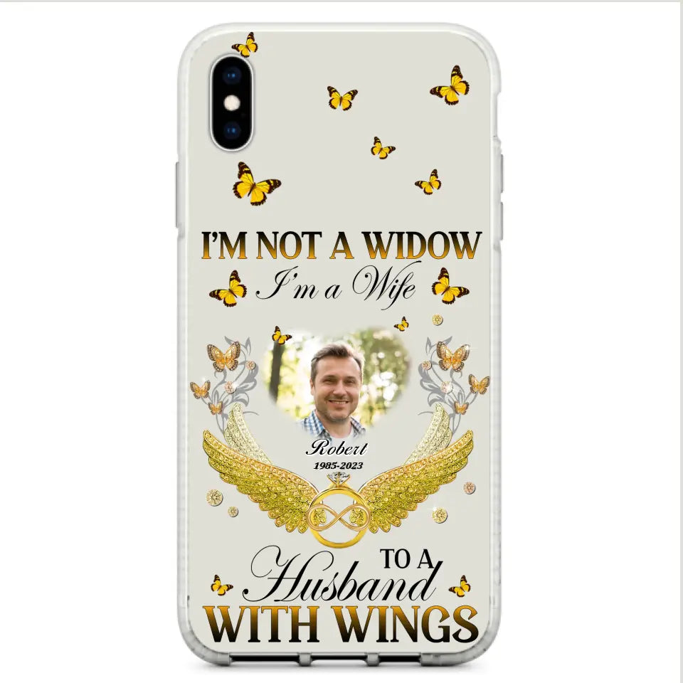 Personalized Memorial Husband Phone Case -  Memorial Gift Idea - I'm Not A Widow I'm A Wife To A Husband With Wings - Case For iPhone And Samsung