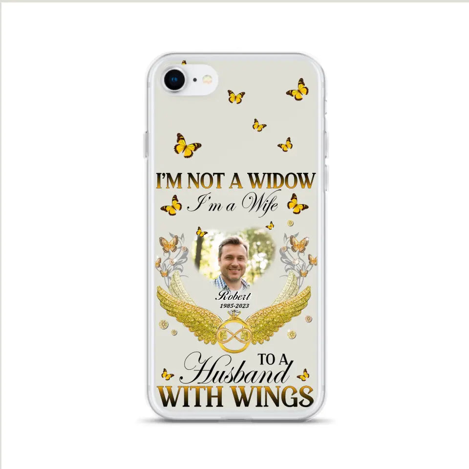 Personalized Memorial Husband Phone Case -  Memorial Gift Idea - I'm Not A Widow I'm A Wife To A Husband With Wings - Case For iPhone And Samsung