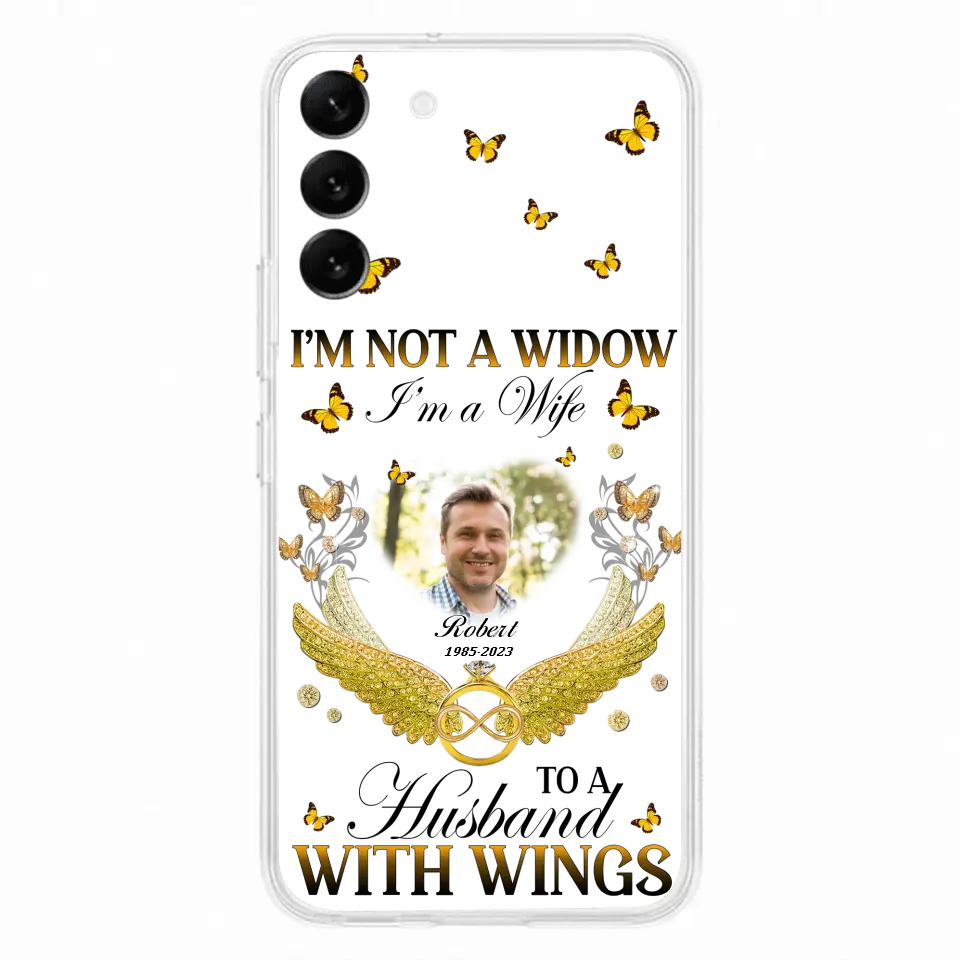 Personalized Memorial Husband Phone Case -  Memorial Gift Idea - I'm Not A Widow I'm A Wife To A Husband With Wings - Case For iPhone And Samsung