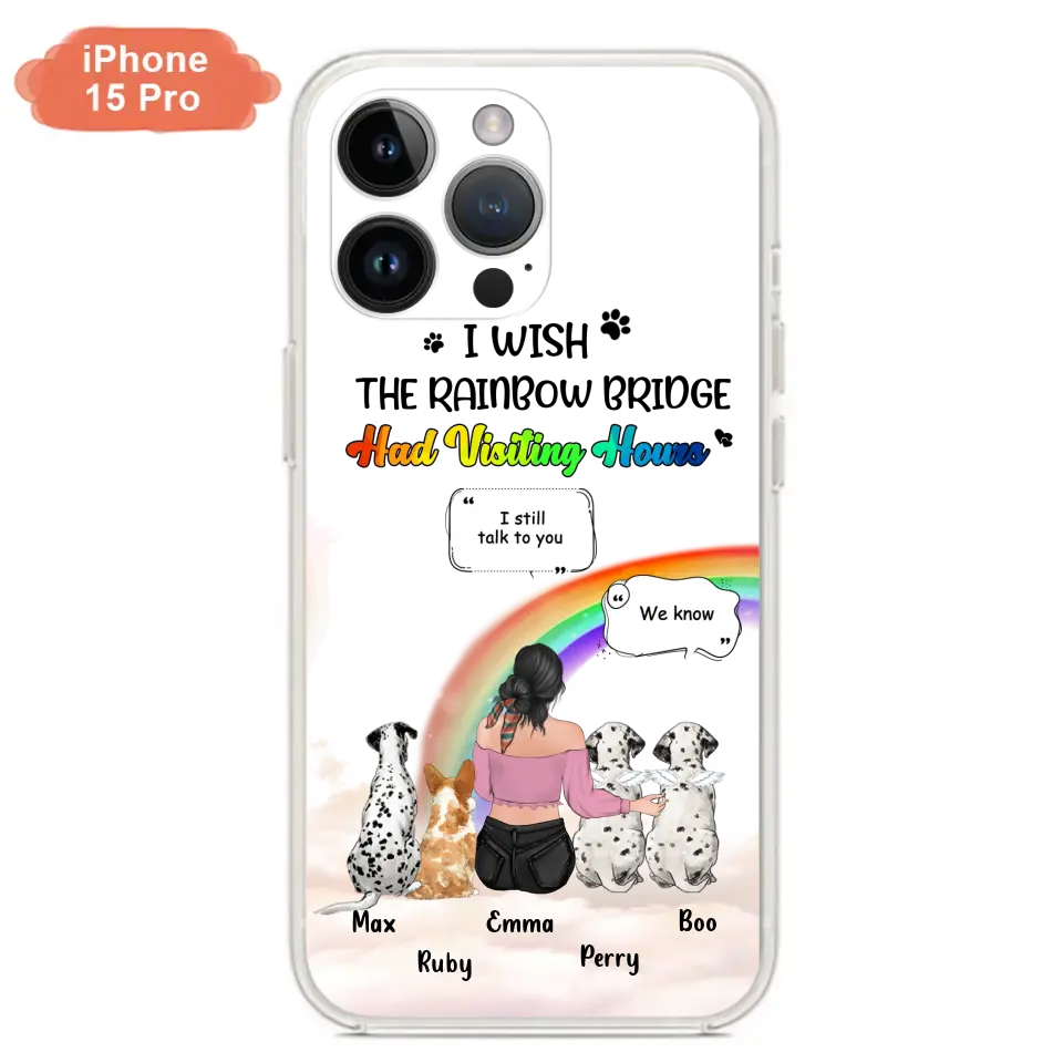 Personalized Pet Mom Phone Case - Up to 4 Pets - Memorial Gift Idea for Dog/Cat Lovers - I Wish The Rainbow Bridge Had Visiting Hours - Case for iPhone/Samsung