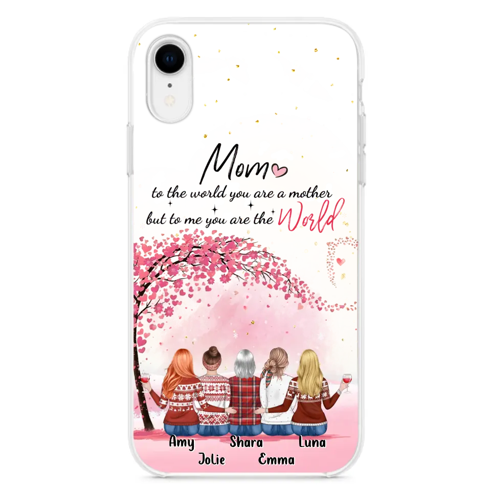 Personalized Mom Phone Case - Mother With Up to 4 Daughters - Gift Idea For Mother's Day From Daughter - To Me You Are The World - Case For iPhone/Samsung