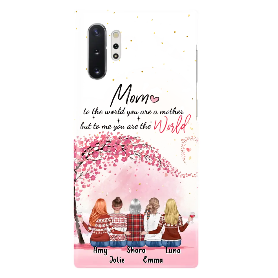 Personalized Mom Phone Case - Mother With Up to 4 Daughters - Gift Idea For Mother's Day From Daughter - To Me You Are The World - Case For iPhone/Samsung