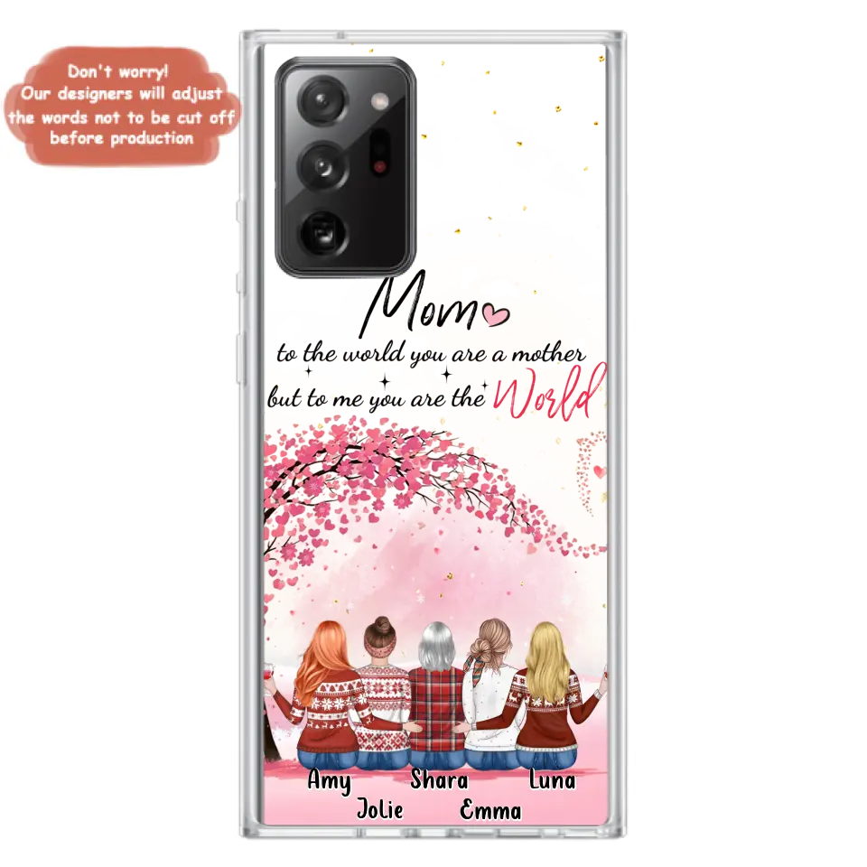 Personalized Mom Phone Case - Mother With Up to 4 Daughters - Gift Idea For Mother's Day From Daughter - To Me You Are The World - Case For iPhone/Samsung