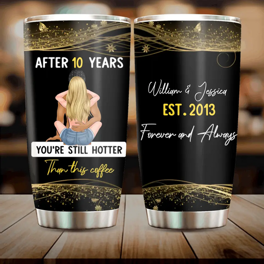 Personalized Couple Tumbler - Gift Idea For Couple - You're Still Hotter Than This Coffee